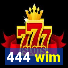 444 wim